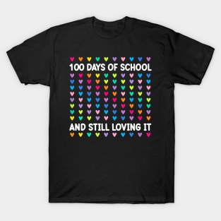 100 Days Of School And Still Loving It Hearts 100Th Day T-Shirt